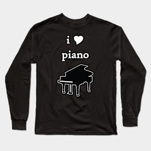 I Love Piano white text Long Sleeve T-Shirt